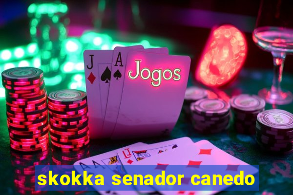 skokka senador canedo